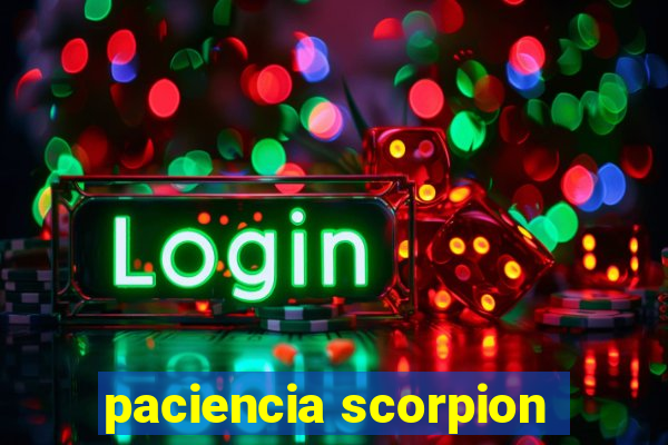 paciencia scorpion